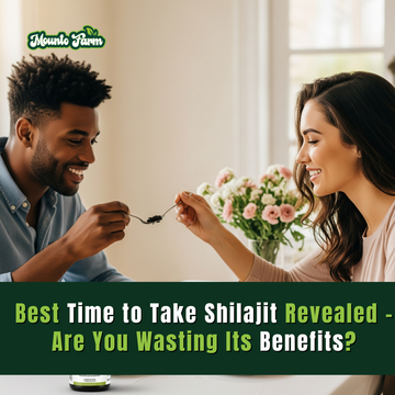 Best Time to Take Shilajit Revealed – Are You Wasting Its Benefits?