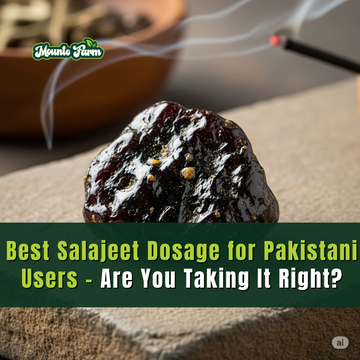 Best Salajeet Dosage for Pakistani Users – Are You Taking It Right? Mountofarm Salajeet