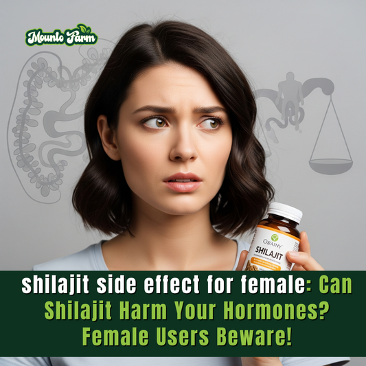 shilajit side effect for female: Can Shilajit Harm Your Hormones? Female Users Beware!