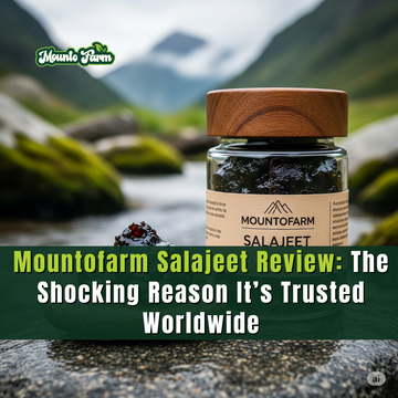 Mountofarm Salajeet Review: The Shocking Reason It’s Trusted Worldwide | Mountofarm Shilajit