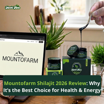 Mountofarm Shilajit 2026 Review: Why It’s the Best Choice for Health & Energy