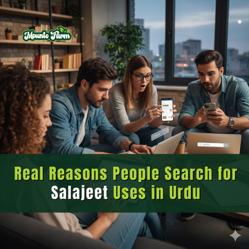 Real Reasons People Search for Salajeet Uses in Urdu