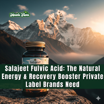 Salajeet Fulvic Acid: The Natural Energy & Recovery Booster Private Label Brands Need