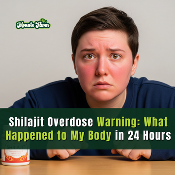 Shilajit Overdose Warning: What Happened to My Body in 24 Hours - Mountofarm Shilajit