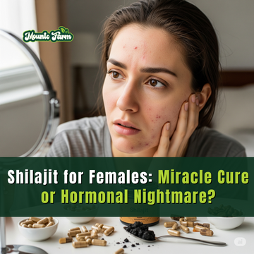 Shilajit for Females: Miracle Cure or Hormonal Nightmare? Mountofarm vital shilajit